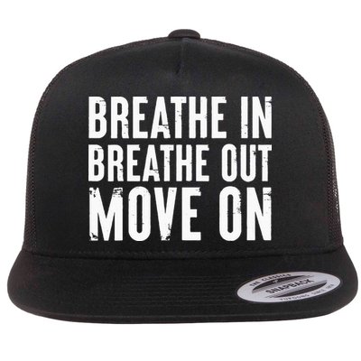 Breathe In Breathe Out Move On Yoga Meditation Chill Quote Flatbill Hat