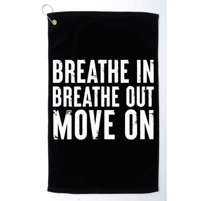 Breathe In Breathe Out Move On Yoga Meditation Chill Quote Golf Towel