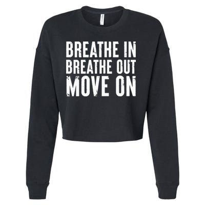 Breathe In Breathe Out Move On Yoga Meditation Chill Quote Cropped Pullover Crew