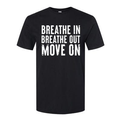 Breathe In Breathe Out Move On Yoga Meditation Chill Quote Softstyle® CVC T-Shirt