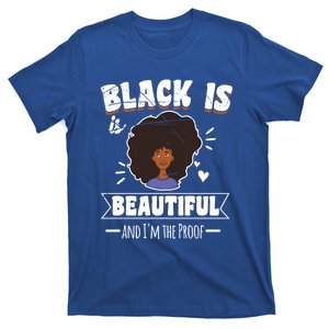 Black Is Beautiful And I'm The Proof Funny Gift T-Shirt