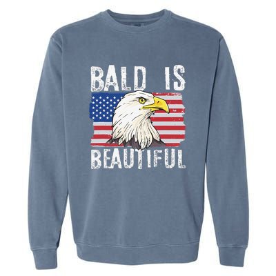 Bald Is Beautiful 4th of July Independence Day Bald Eagle Garment-Dyed Sweatshirt