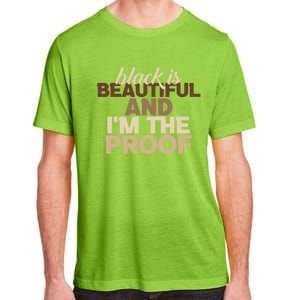 Black Is Beautiful And IM The Proof Junenth Melanin Gift Adult ChromaSoft Performance T-Shirt