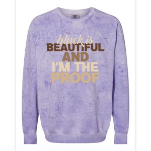 Black Is Beautiful And IM The Proof Junenth Melanin Gift Colorblast Crewneck Sweatshirt