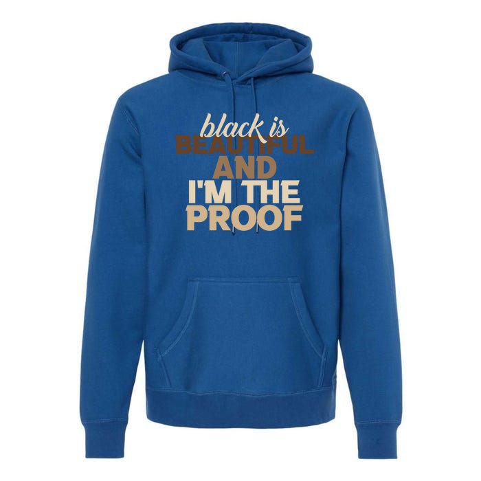 Black Is Beautiful And IM The Proof Junenth Melanin Gift Premium Hoodie