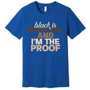 Black Is Beautiful And IM The Proof Junenth Melanin Gift Premium T-Shirt