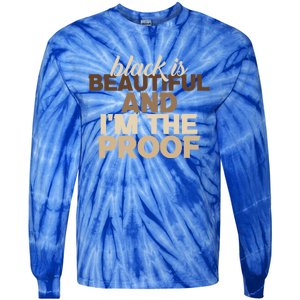 Black Is Beautiful And IM The Proof Junenth Melanin Gift Tie-Dye Long Sleeve Shirt