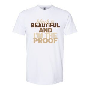 Black Is Beautiful And IM The Proof Junenth Melanin Gift Softstyle CVC T-Shirt