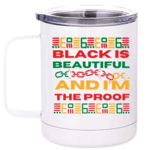 Black Is Beautiful And IM The Proof Junenth Melanin Gift 12 oz Stainless Steel Tumbler Cup