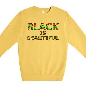 Black Is Beautiful Black History Month Proud Gift Premium Crewneck Sweatshirt