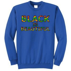 Black Is Beautiful Black History Month Proud Gift Sweatshirt