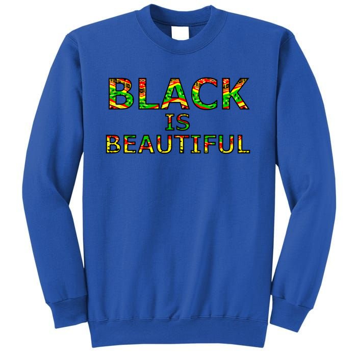 Black Is Beautiful Black History Month Proud Gift Sweatshirt