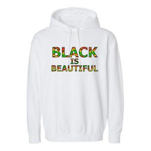 Black Is Beautiful Black History Month Proud Gift Garment-Dyed Fleece Hoodie