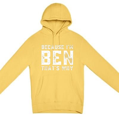 BECAUSE I'M BEN THAT'S WHY Premium Pullover Hoodie