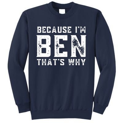 BECAUSE I'M BEN THAT'S WHY Sweatshirt