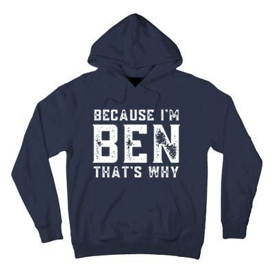 BECAUSE I'M BEN THAT'S WHY Tall Hoodie