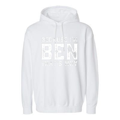 BECAUSE I'M BEN THAT'S WHY Garment-Dyed Fleece Hoodie