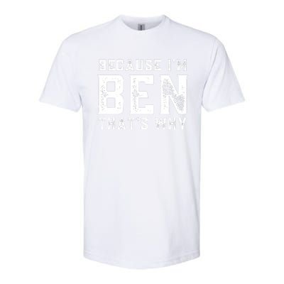 BECAUSE I'M BEN THAT'S WHY Softstyle® CVC T-Shirt