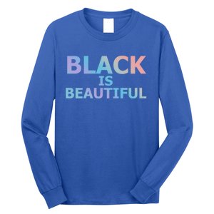 Black Is Beautiful Black History Month Proud Gift Long Sleeve Shirt