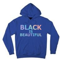 Black Is Beautiful Black History Month Proud Gift Tall Hoodie