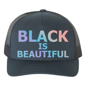 Black Is Beautiful Black History Month Proud Gift Yupoong Adult 5-Panel Trucker Hat