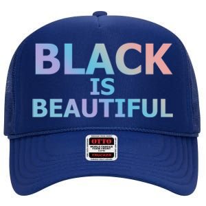 Black Is Beautiful Black History Month Proud Gift High Crown Mesh Back Trucker Hat