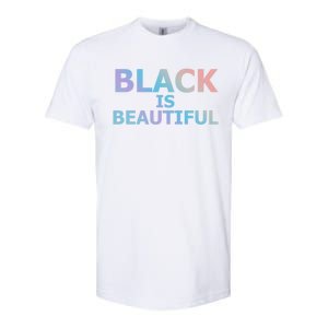 Black Is Beautiful Black History Month Proud Gift Softstyle CVC T-Shirt