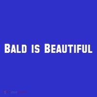 Bald Is Beautiful Black Gift T-Shirt