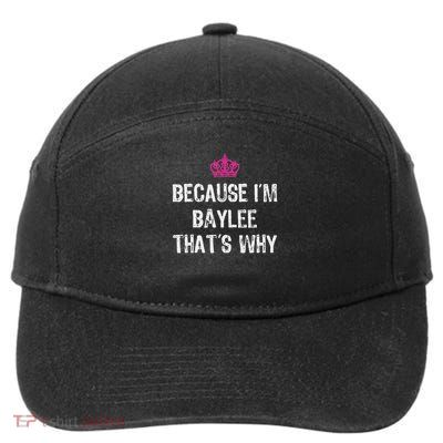 Because I'm Baylee That's Why Funny Women's Gift 7-Panel Snapback Hat