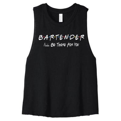 Bartender Ill Be There For You Women's Racerback Cropped Tank