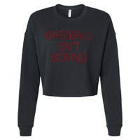 Baseball IsnT Boring Cropped Pullover Crew