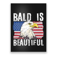 Bald Is Beautiful 4th Of July Independence Day Bald Eagle Poster