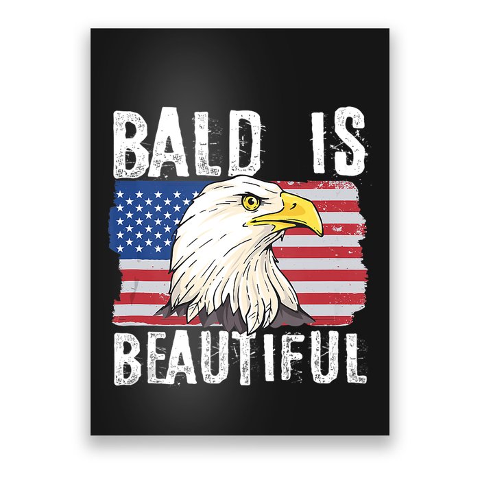Bald Is Beautiful 4th Of July Independence Day Bald Eagle Poster