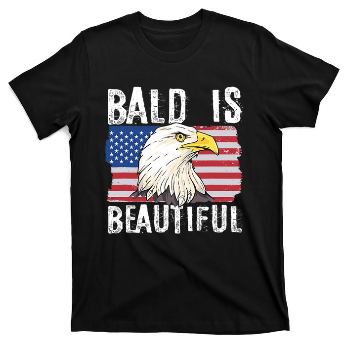 Bald Is Beautiful 4th Of July Independence Day Bald Eagle T-Shirt