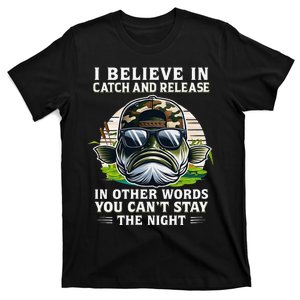 Believe In Catch Release CanT Stay The Night Fishing Gifts T-Shirt