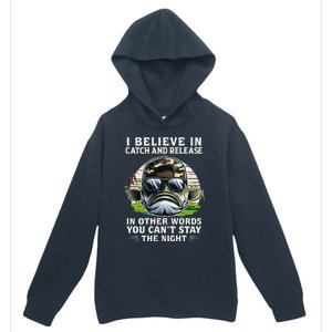 Believe In Catch Release CanT Stay The Night Fishing Gifts Urban Pullover Hoodie