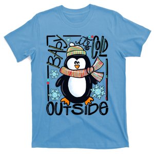 Baby It Cold Outside Penguin Christmas Winter Xmas Vibes Gift T-Shirt