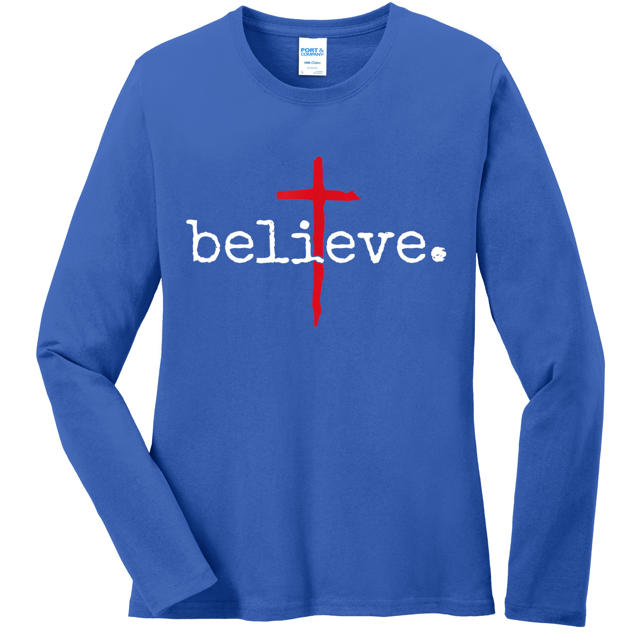 Believe In Cross Christian Saying Ladies Long Sleeve Shirt