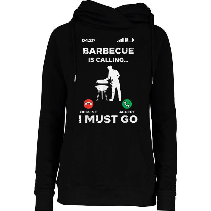 Barbecue Is Calling I Must Go Funny Bbq Grill Womens Funnel Neck Pullover Hood