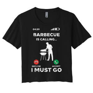 Barbecue Is Calling I Must Go Funny Bbq Grill Women's Crop Top Tee