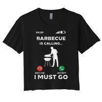 Barbecue Is Calling I Must Go Funny Bbq Grill Women's Crop Top Tee