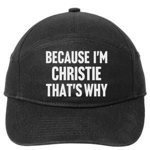 Because IM Christie ThatS Why Am Personalized Name 7-Panel Snapback Hat