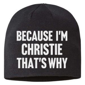 Because IM Christie ThatS Why Am Personalized Name Sustainable Beanie