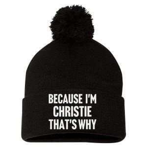 Because IM Christie ThatS Why Am Personalized Name Pom Pom 12in Knit Beanie