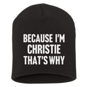 Because IM Christie ThatS Why Am Personalized Name Short Acrylic Beanie