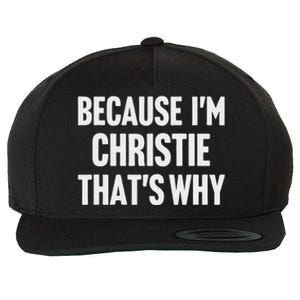 Because IM Christie ThatS Why Am Personalized Name Wool Snapback Cap