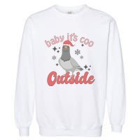 Baby ItS Coo Outside Funny Bird Nerd Christmas Garment-Dyed Sweatshirt