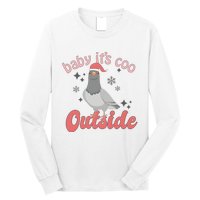 Baby ItS Coo Outside Funny Bird Nerd Christmas Long Sleeve Shirt