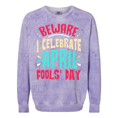 Beware I Celebrate April Fools Day Prankster Joke Funny Colorblast Crewneck Sweatshirt