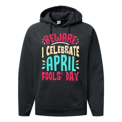 Beware I Celebrate April Fools Day Prankster Joke Funny Performance Fleece Hoodie